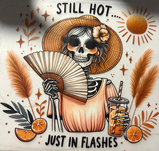 STILL HOT JUST IN FLASHES