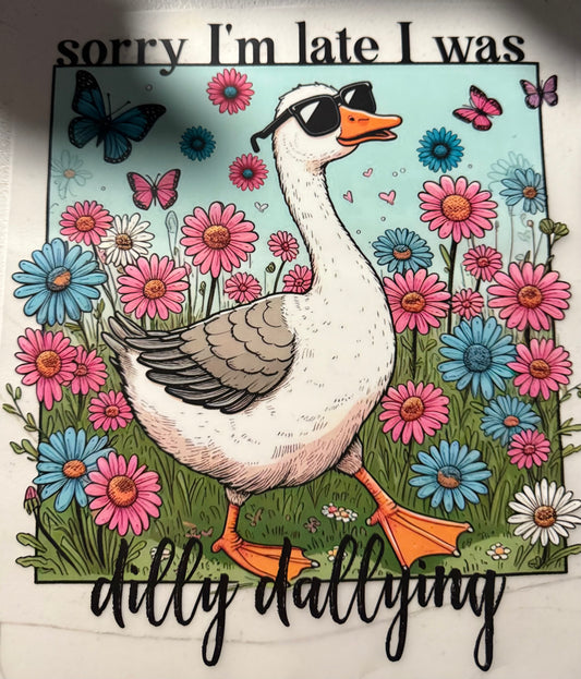 SORRY IM LATE I WAS DILLY DALLYING