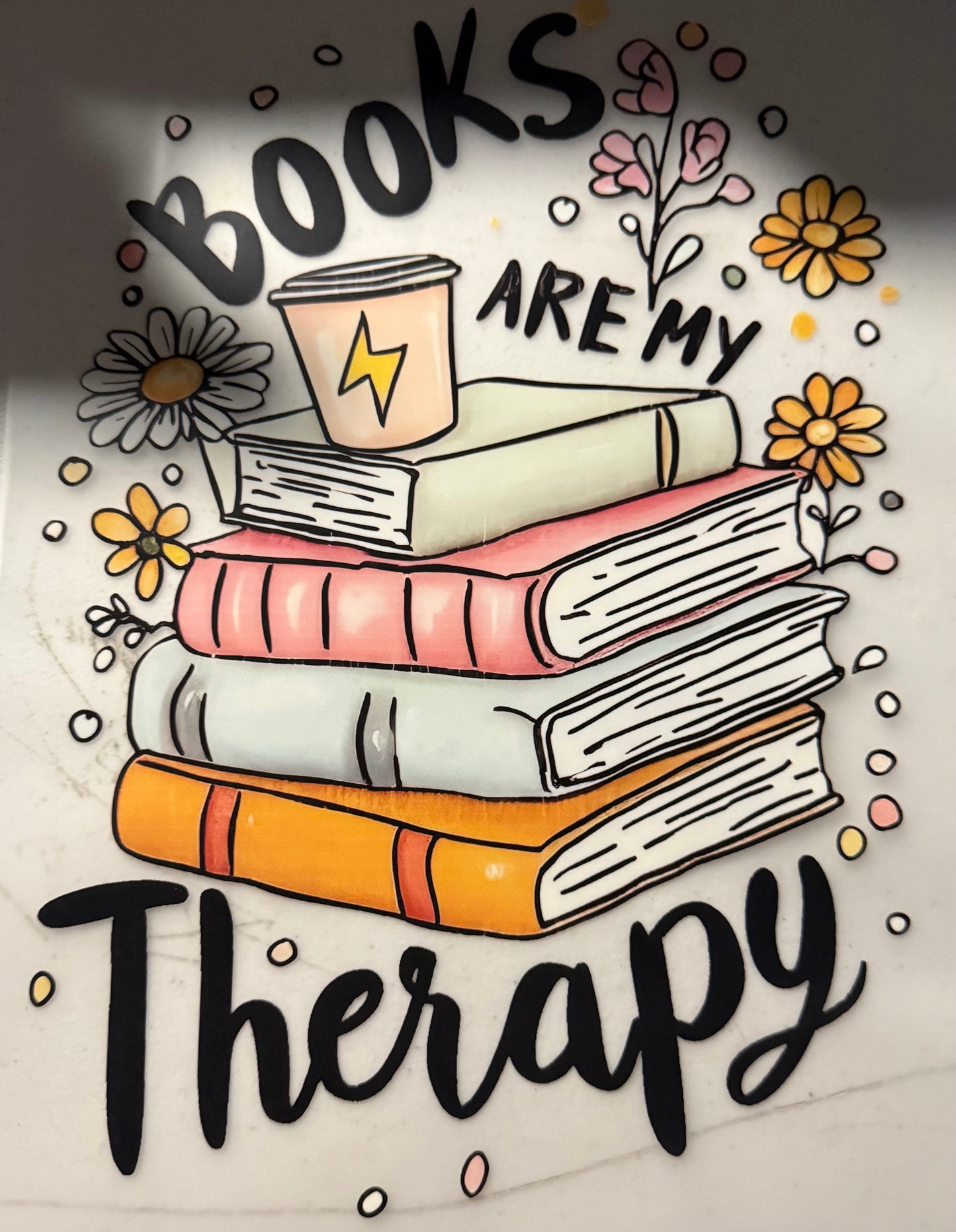 BOOKS ARE MY THERAPY FLOWERS