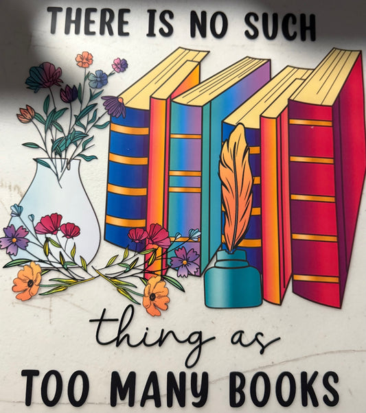 THERE IS NO SUCH THING AS TO MANY BOOKS