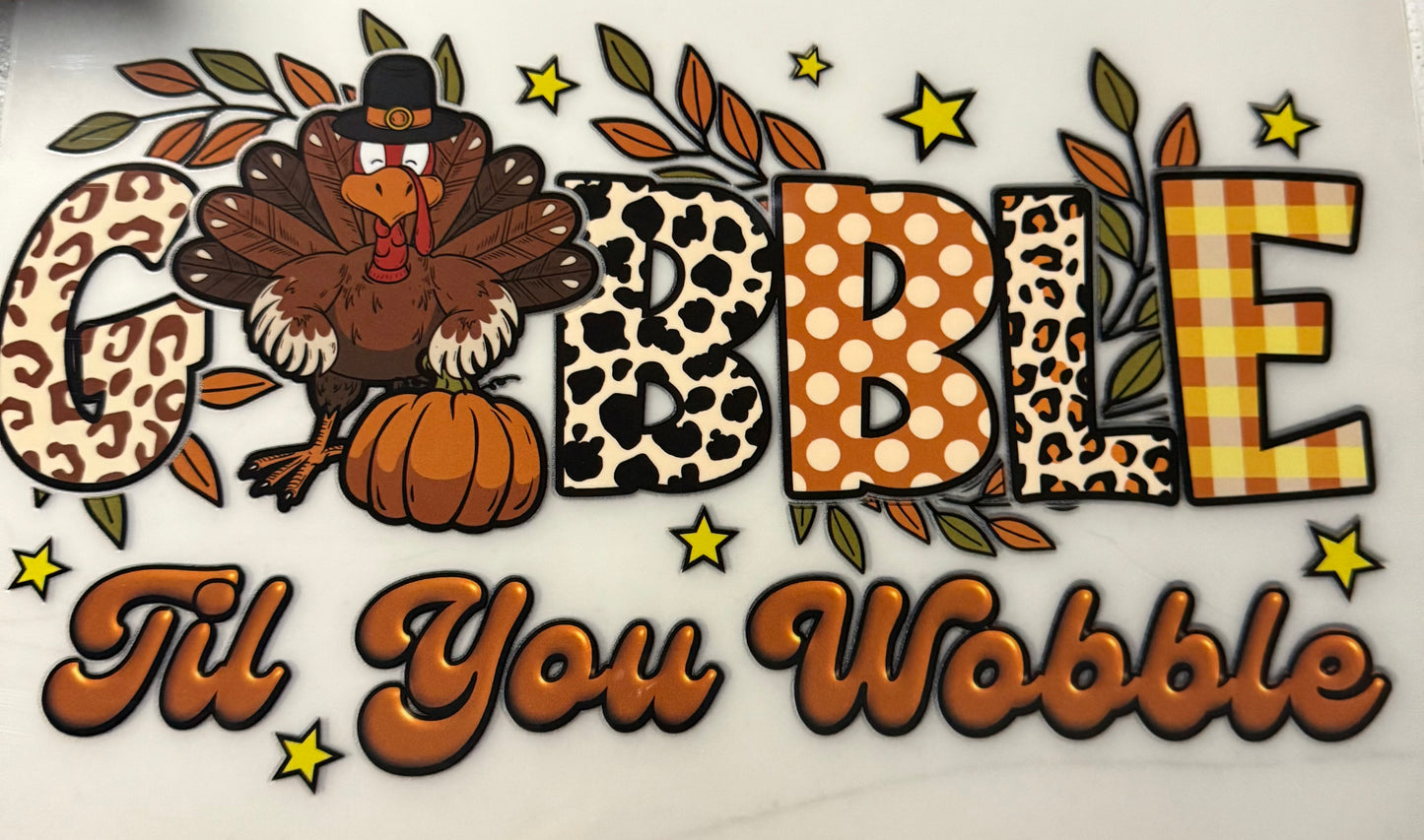 GOBBLE TILL YOU WOBBLE