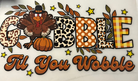 GOBBLE TILL YOU WOBBLE