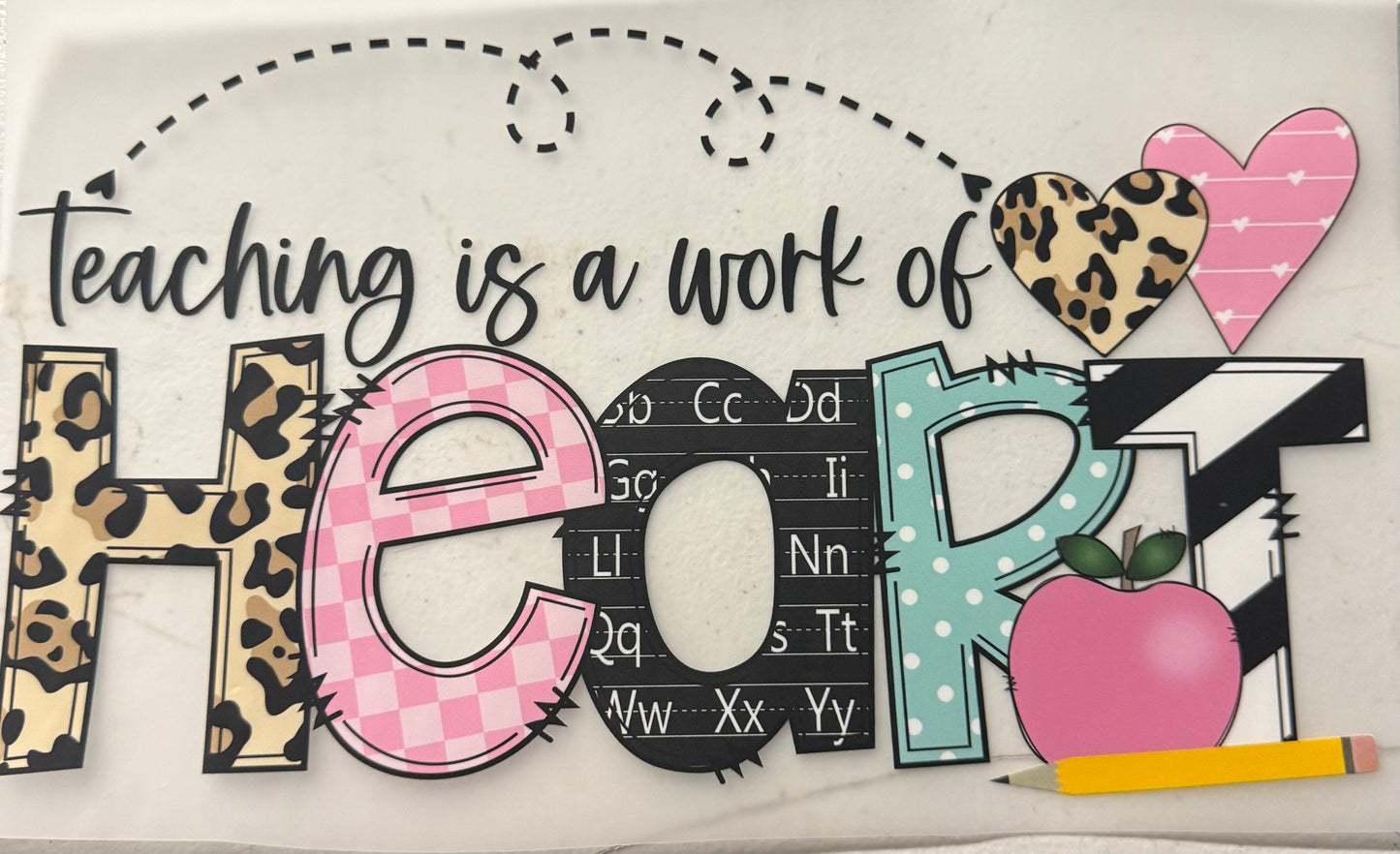 TEACHING IS A WORK OF HEART