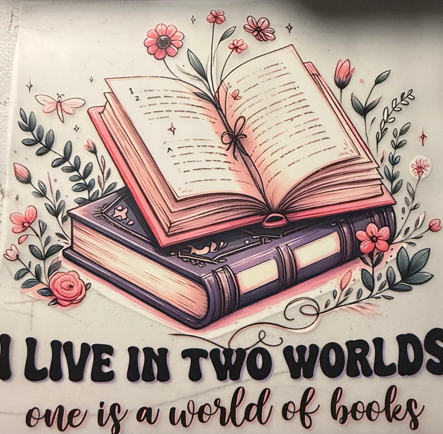 I LIVE IN TWO WORLDS ONE IS A WORLD OF BOOKS