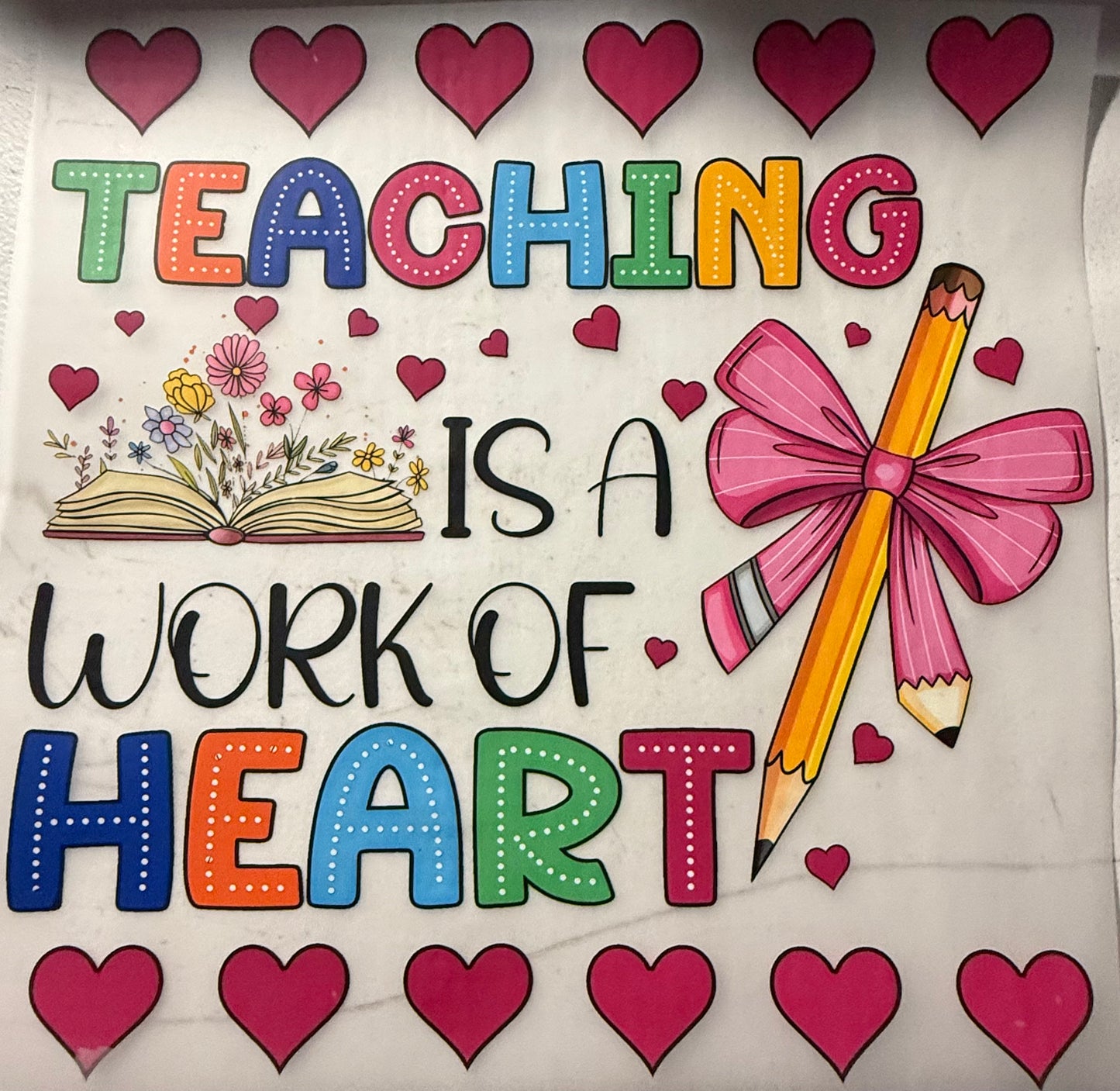 TEACHING IS A WORK OF HEART
