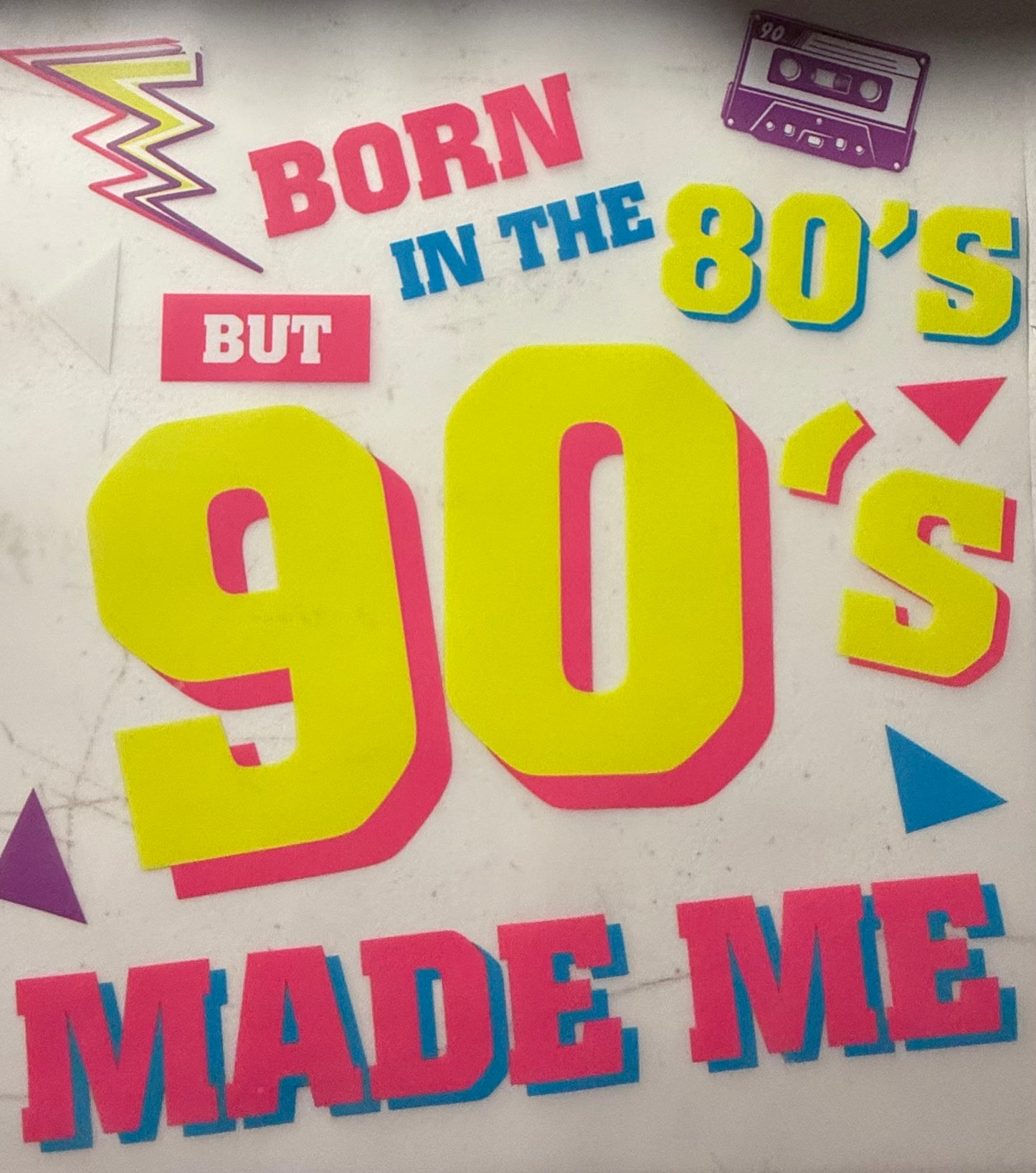 BORN IN THE 80S BUT 90S MADE ME