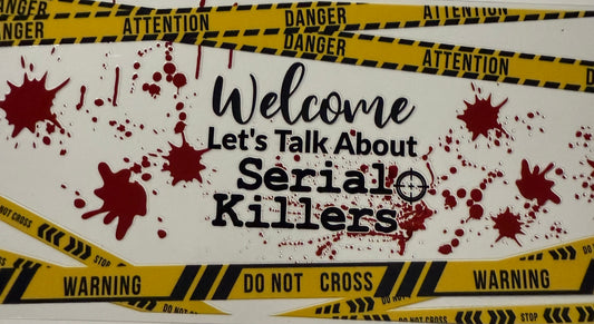 WELCOME LETS TALK ABOUT SERIAL KILLERS