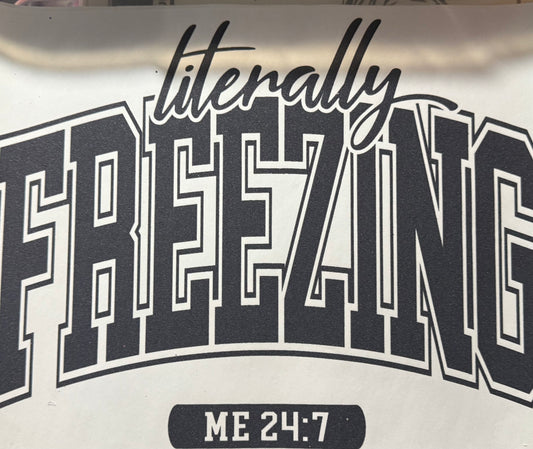 LITERALLY FREEZING ME 24:7