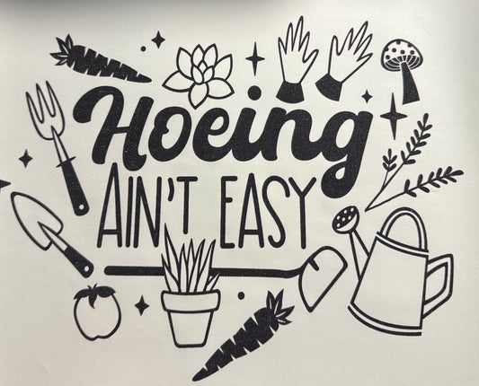 HOEING AINT EASY