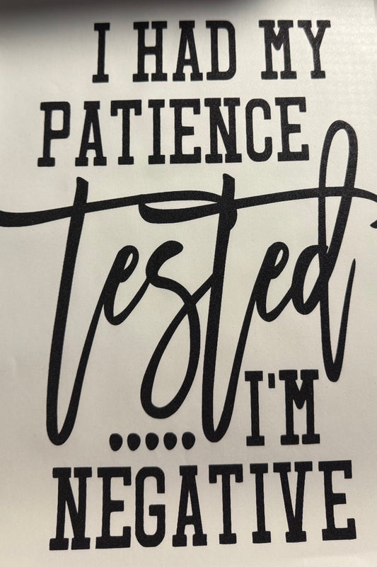 I HAD MY PATIENCE TESTED IM NEGATIVE