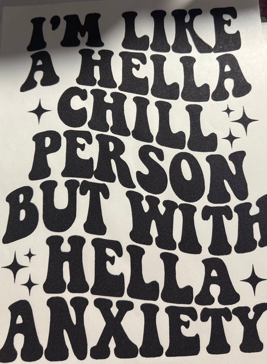 IM LIKE A HELLA CHILL PERSON BUT WITH HELLA ANXIETY