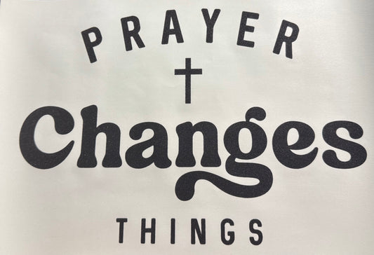PRAYERS CHANGES THINGS
