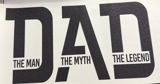 DAD THE MAN THE MYTH THE LEDGEND