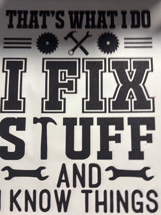 THATS WHAT I DO I FIX STUFF