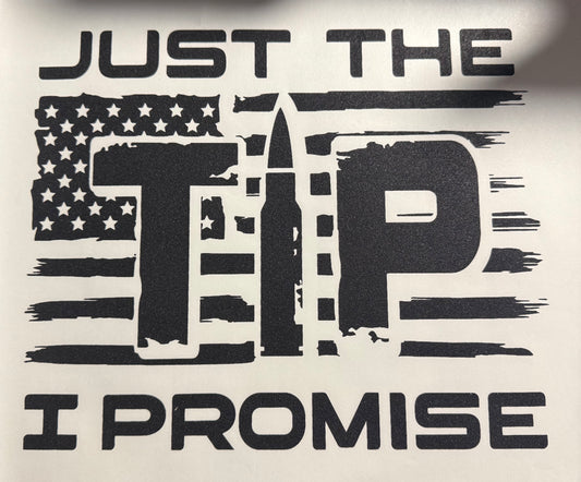 JUST THE TIP I PROMISE