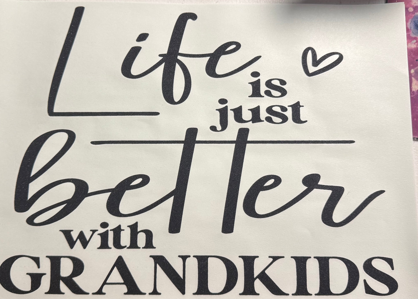 LIFE IS BETTER WITH GRANDKIDS