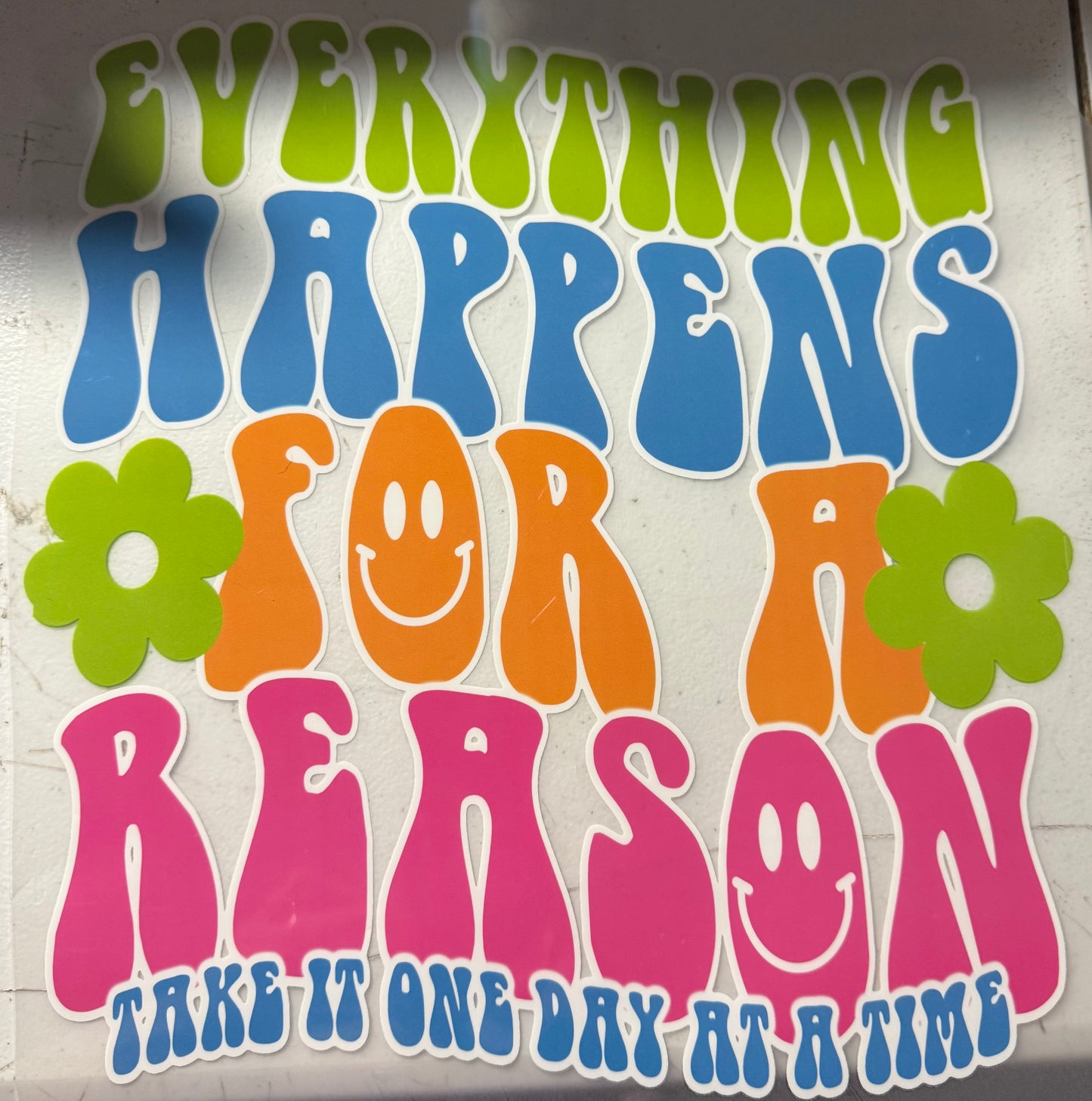 EVERYTHING HAPPENS FOR A REASON