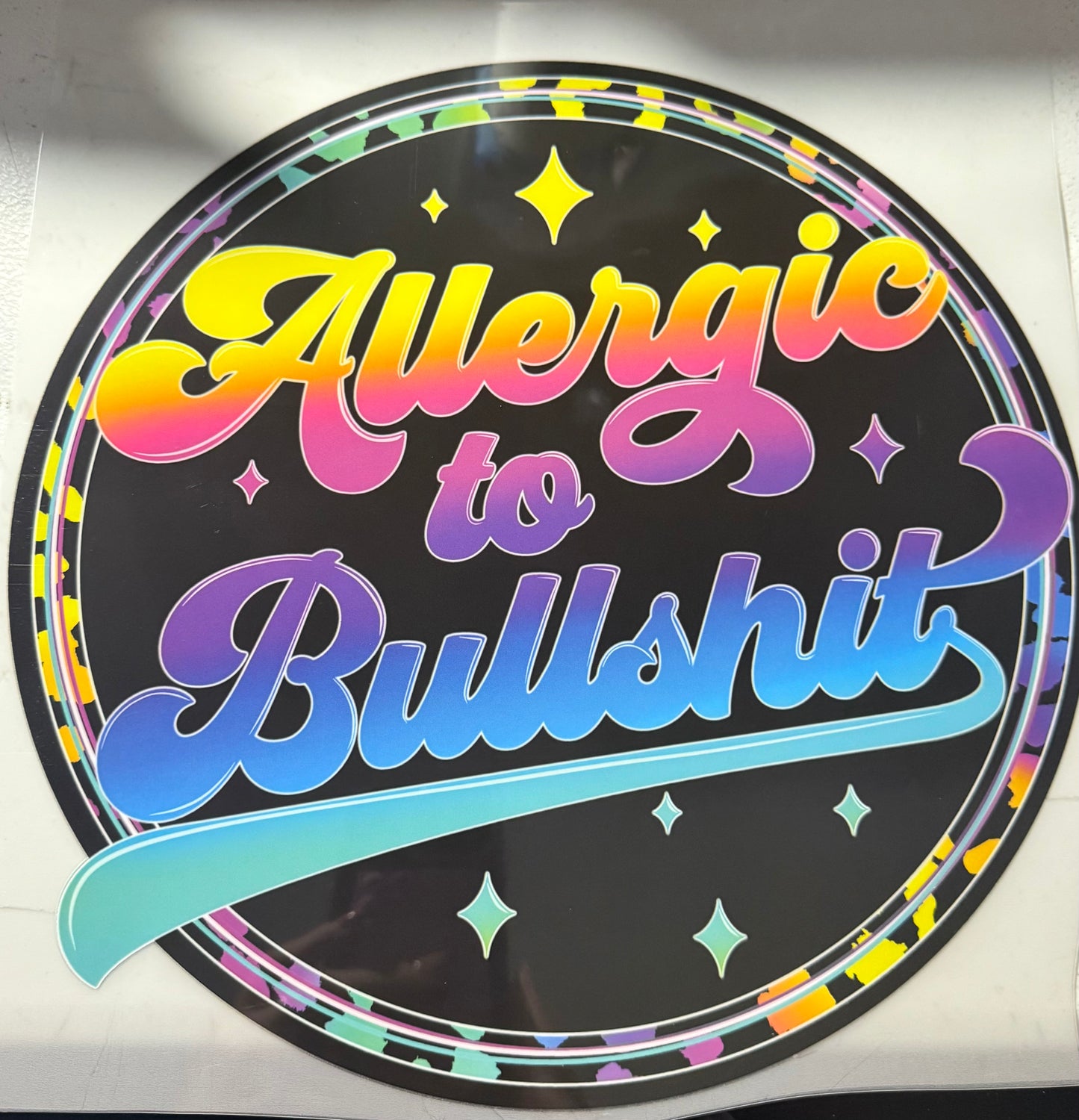 ALLERGIC TO BULL SH IT