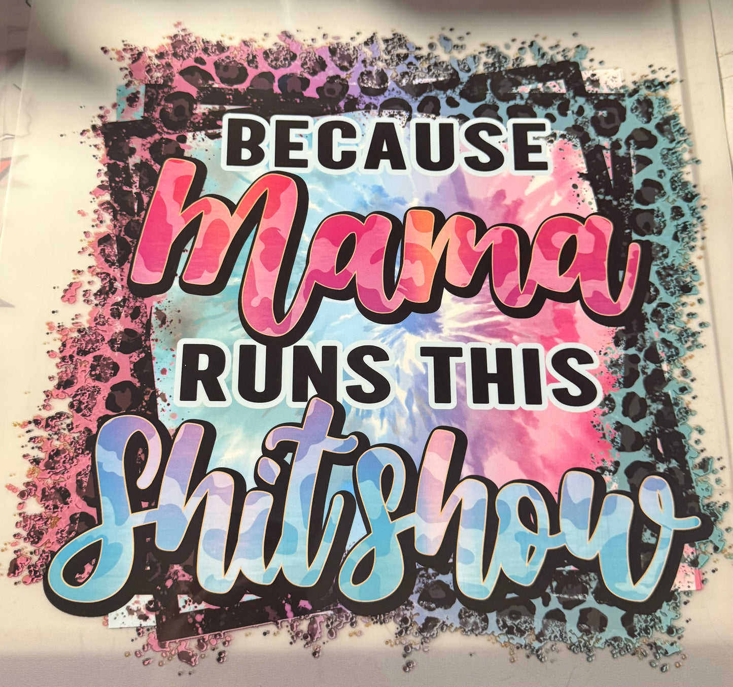 BECAUSE MAMA RUNS THIS SHITSHOW