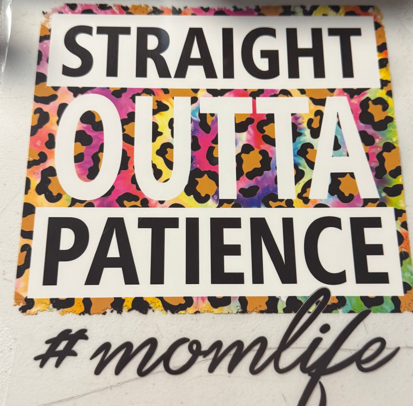 STRAIGHT OUTTA PATIENCE #MOMLIFE