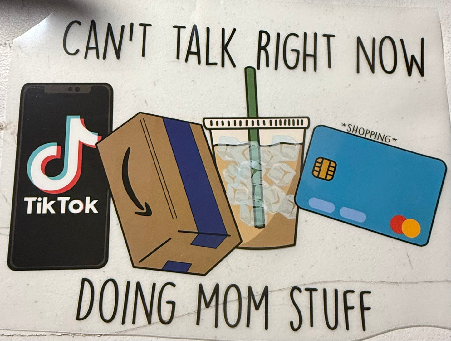 CANT TALK RIGHT NOW DOING MOM STUFF