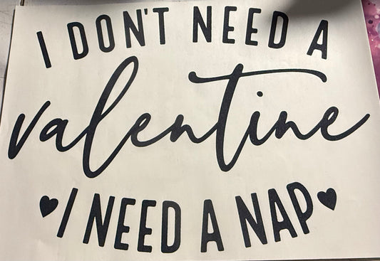 I DONT NEED A VALENTINE I NEED A NAP