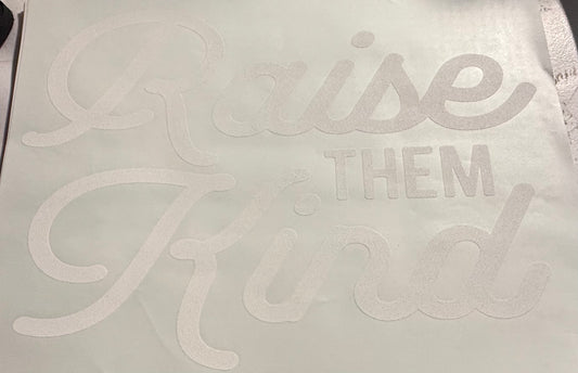 RAISE THEM KIND WHITE