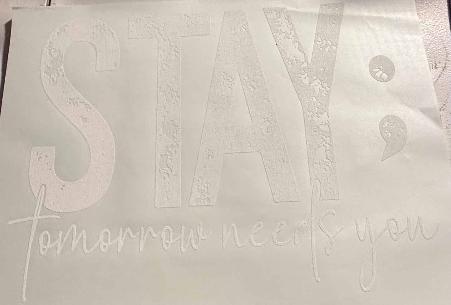 STAY TOMORROW NEEDS YOU WHITE