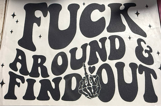 F AROUND AND FIND OUT