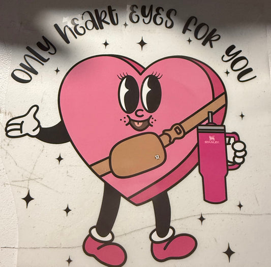 ONLY HEART EYES FOR YOU