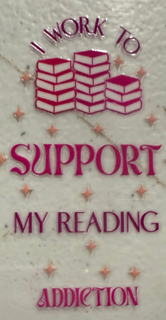 I WORK TO SUPPORT MY READING