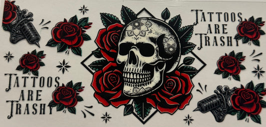 TATTOOS ARE TRASHY