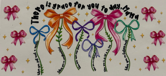 THERE IS GRACE TODAY TO MAMA