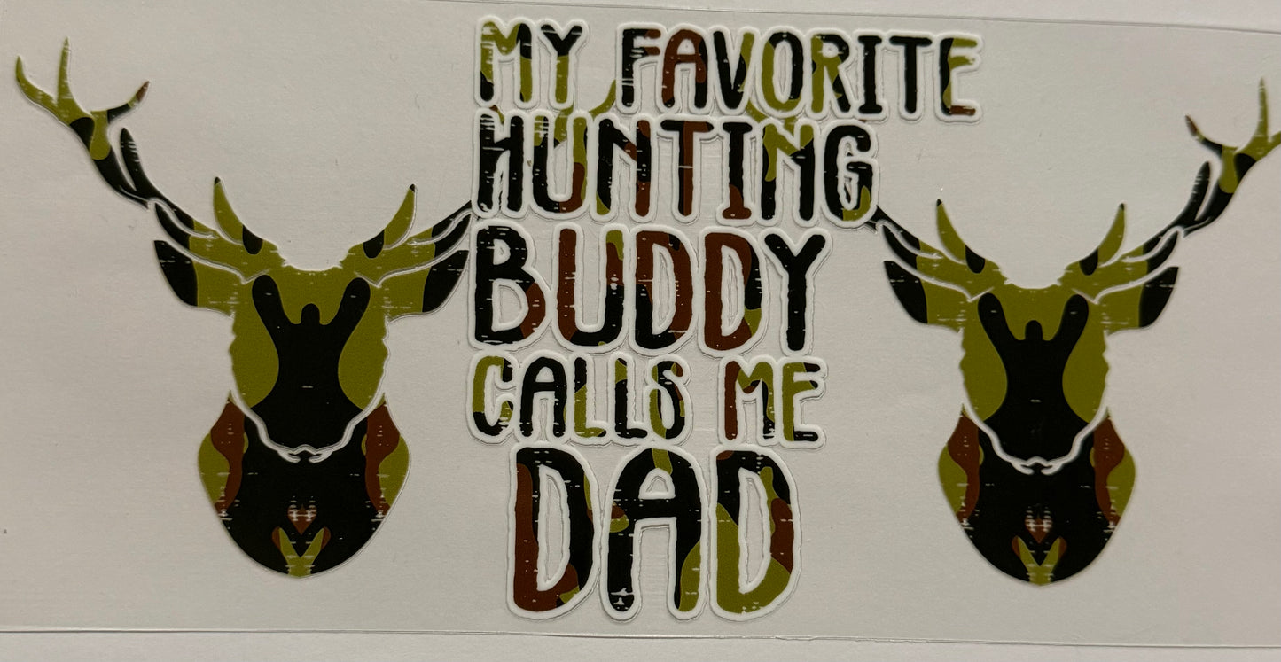 MY FAVORITE HUNTING BUDDY CALLS ME DAD