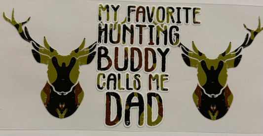 MY FAVORITE HUNTING BUDDY CALLS ME DAD