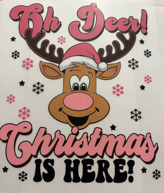 OH DEER CHRISTMAS IS HERE