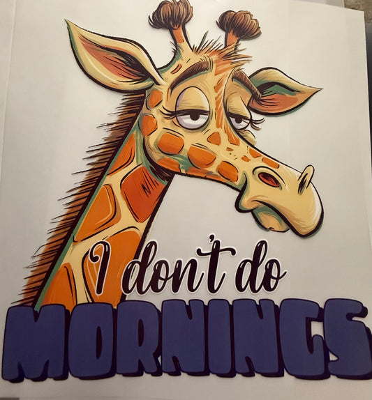 I DONT DO MORNINGS